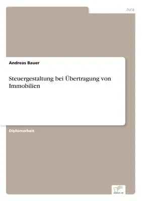 Steuergestaltung bei Übertragung von Immobilien