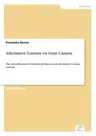 Alternative Tourism on Gran Canaria: The diversification of tourism products as an alternative to mass tourism