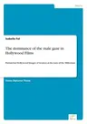 The dominance of the male gaze in Hollywood Films: Patriarchal Hollywood Images of women at the turn of the Millenium