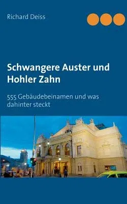 Schwangere Auster und Hohler Zahn: 555 Gebäudebeinamen und was dahinter steckt