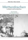 Wetterdrachen von Benjamin Franklin bis Rudolf Grund: Geschichte und Geschichten