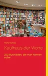 Kaufhaus der Worte: 222 Buchläden, die man kennen sollte