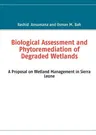 Biological Assessment and Phytoremediation of Degraded Wetlands: A Proposal on Wetland Management in Sierra Leone