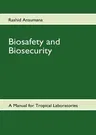 Biosafety and Biosecurity: A Manual For Tropical Laboratories