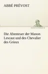 Die Abenteuer Der Manon Lescaut Und Des Chevalier Des Grieux