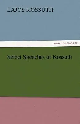 Select Speeches of Kossuth