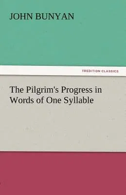 The Pilgrim's Progress in Words of One Syllable