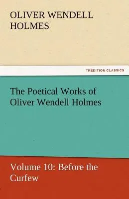 The Poetical Works of Oliver Wendell Holmes