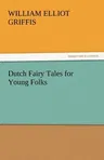 Dutch Fairy Tales for Young Folks