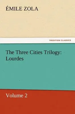 The Three Cities Trilogy: Lourdes