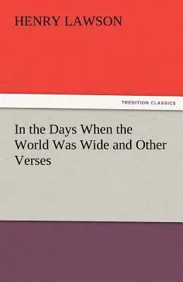 In the Days When the World Was Wide and Other Verses