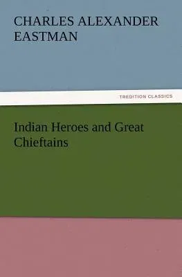 Indian Heroes and Great Chieftains