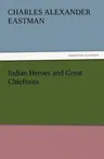 Indian Heroes and Great Chieftains