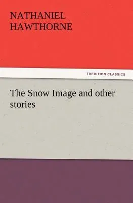 The Snow Image and Other Stories