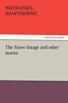 The Snow Image and Other Stories