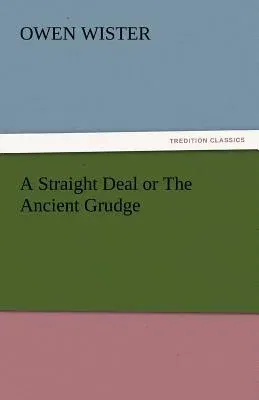 A Straight Deal or the Ancient Grudge