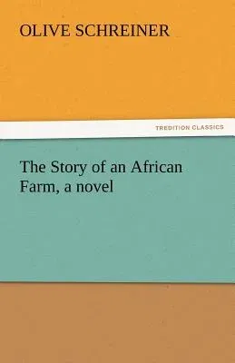 The Story of an African Farm, a Novel