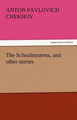 The Schoolmistress, and Other Stories