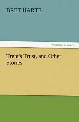 Trent's Trust, and Other Stories