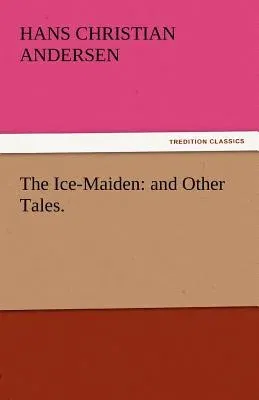 The Ice-Maiden: And Other Tales.