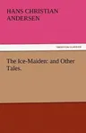 The Ice-Maiden: And Other Tales.