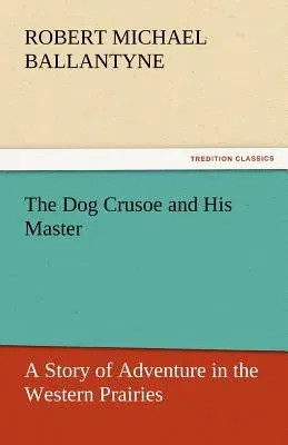 The Dog Crusoe and His Master