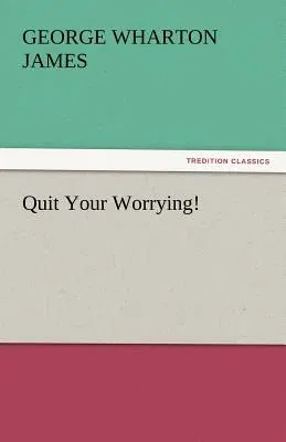 Quit Your Worrying!