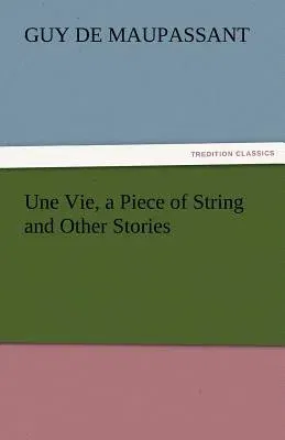 Une Vie, a Piece of String and Other Stories