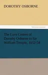 The Love Letters of Dorothy Osborne to Sir William Temple, 1652-54