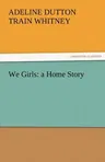 We Girls: A Home Story