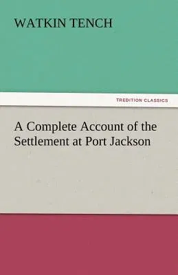 A Complete Account of the Settlement at Port Jackson