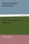 The Confessions of J. J. Rousseau - Volume 09