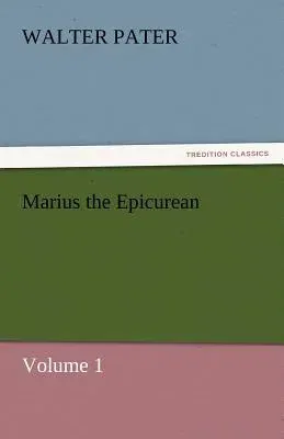 Marius the Epicurean - Volume 1