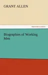 Biographies of Working Men