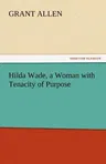 Hilda Wade, a Woman with Tenacity of Purpose