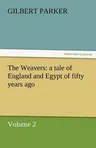 The Weavers: A Tale of England and Egypt of Fifty Years Ago - Volume 2