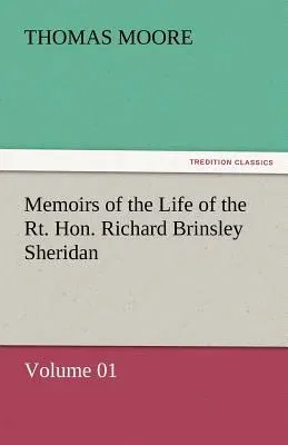 Memoirs of the Life of the Rt. Hon. Richard Brinsley Sheridan - Volume 01