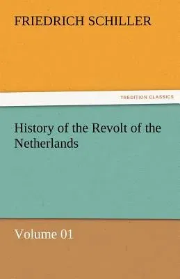 History of the Revolt of the Netherlands - Volume 01