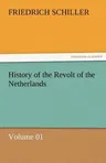 History of the Revolt of the Netherlands - Volume 01