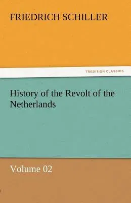 History of the Revolt of the Netherlands - Volume 02