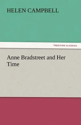 Anne Bradstreet and Her Time