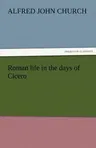 Roman Life in the Days of Cicero