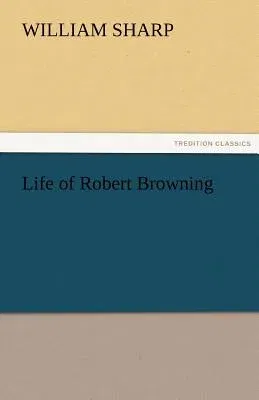 Life of Robert Browning