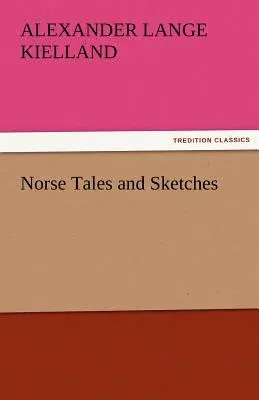 Norse Tales and Sketches