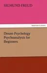 Dream Psychology Psychoanalysis for Beginners