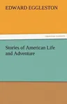 Stories of American Life and Adventure