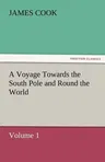 A Voyage Towards the South Pole and Round the World, Volume 1