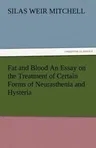 Fat and Blood an Essay on the Treatment of Certain Forms of Neurasthenia and Hysteria