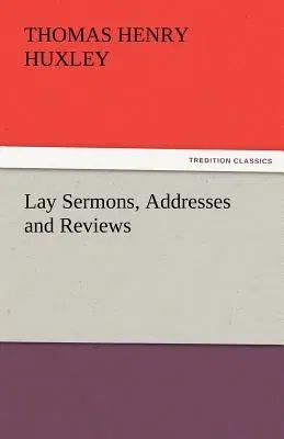 Lay Sermons, Addresses and Reviews