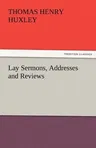 Lay Sermons, Addresses and Reviews